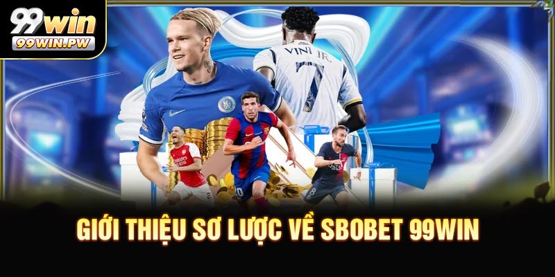 Giới Thiệu Sơ Lược Về Sbobet 99WIN