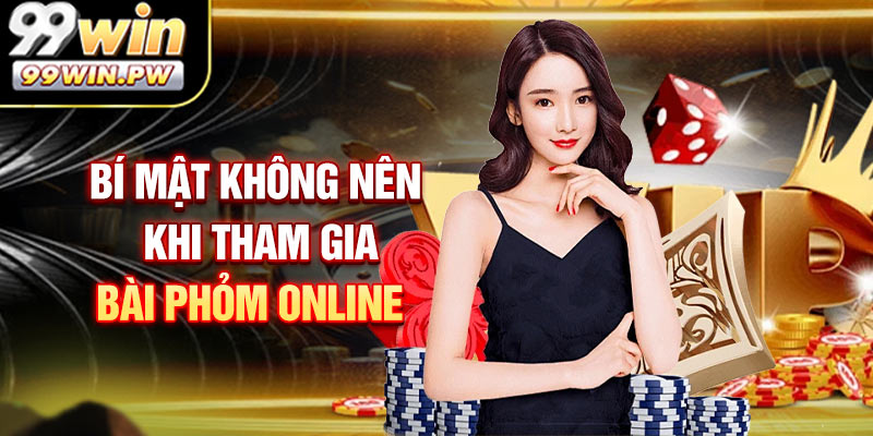 Bí mật không nên bỏ lỡ khi tham gia phỏm trực tuyến