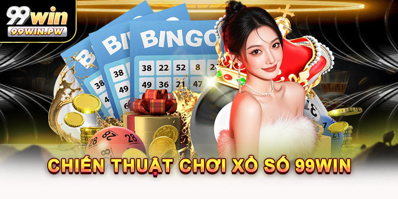 Chiến Thuật Chơi Xổ Số 99Win: Mẹo Tăng Cơ Hội Nhận Thưởng