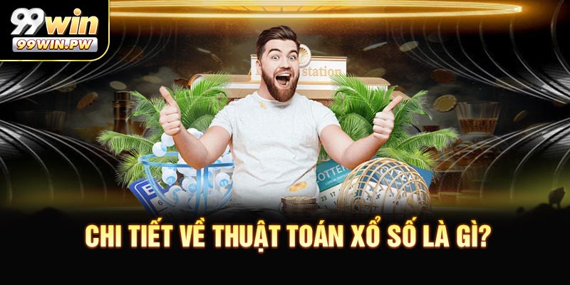 Chi tiết về thuật toán Xổ số là gì?